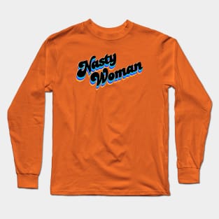 Nasty woman Long Sleeve T-Shirt